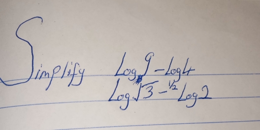 Sp log 9-log 4
log sqrt(3)-^ 1/2 