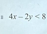 4x-2y<8</tex>