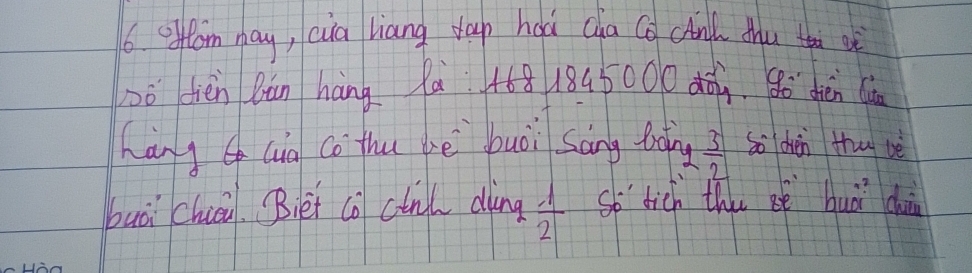 offem may, cia liang dap hoà cha Co chi thu ti oè 
nó dièn Bán hàng 2à 468 1845000 dò. 8ó diàn ( 
hang (ia co thu be buòi Sāng loing  3/2  so dhen thu vè 
buà chiái. Biet co ctnl dìàng  1/2  So tich thu et buà dui