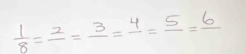  1/8 =frac 2=frac 3=frac 4=frac 5=frac 6