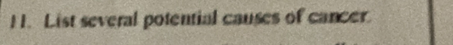 List several potential causes of cancer.