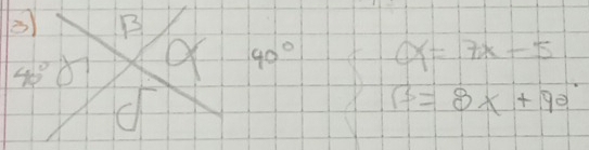 40°
40° x=7x-5
beta =8x+90