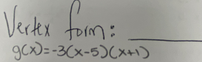 Vester form: 
_ 
g(x)=-3(x-5)(x+1)