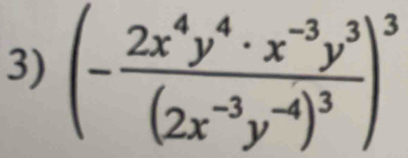 (-frac 2x^4y^4· x^(-3)y^3(2x^(-3)y^(-4))^3)^3