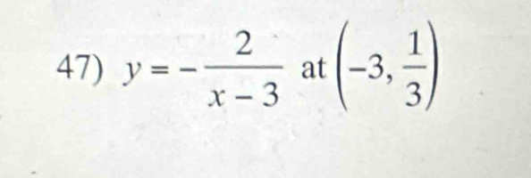 y=- 2/x-3  at (-3, 1/3 )