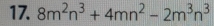 8m^2n^3+4mn^2-2m^3n^3