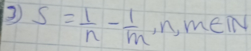 3 S= 1/n - 1/m , n, m∈ N