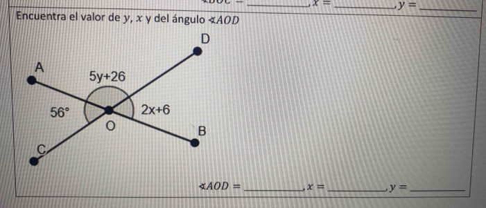 ooc- _ x= _ y= _
Encuentra el valor de y, x y del ángulo ∠ AOD
∠ AOD= _ x= _ y= _