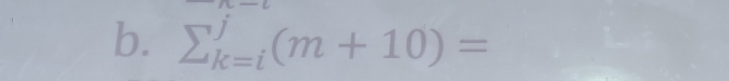 sumlimits _(k=i)^(n-l)(m+10)=