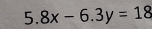 5.8x-6.3y=18