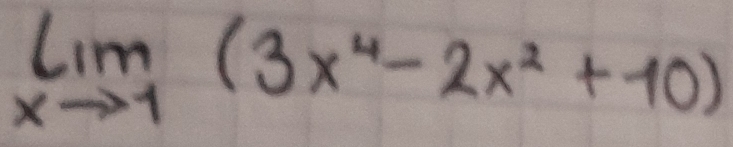 limlimits _xto -1(3x^4-2x^2+10)