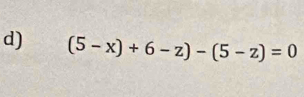 (5-x)+6-z)-(5-z)=0