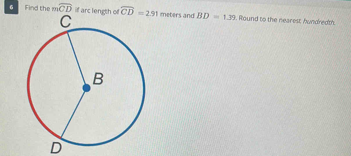 6 1 Find the mwidehat CD widehat CD=2.91 meters and BD=1.39. Round to the nearest hundredth.
D