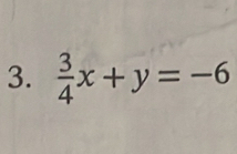  3/4 x+y=-6