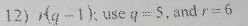 (q-1); use q=5 , and r=6