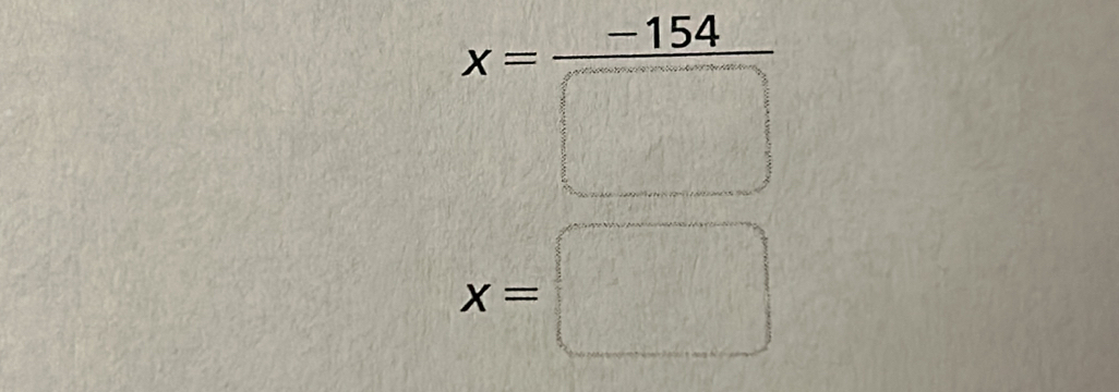 x= (-154)/□  
x=□