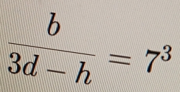  b/3d-h =7^3