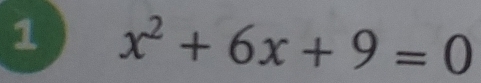 1 x^2+6x+9=0