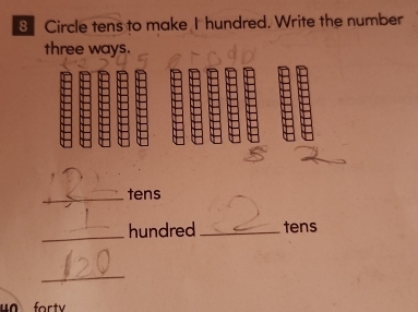 Circle tens to make I hundred. Write the number 
three ways. 
_tens 
_hundred _tens 
_