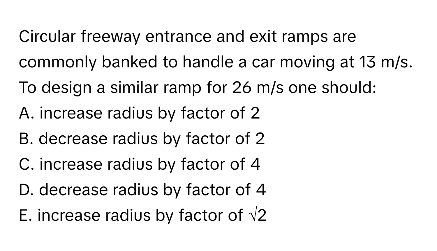 Solved: Circular freeway entrance and exit ramps are commonly banked to ...