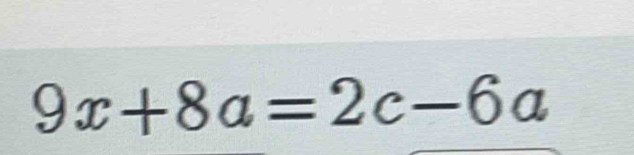 9x+8a=2c-6a