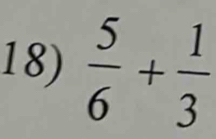  5/6 + 1/3 