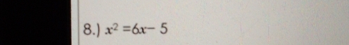 8.) x^2=6x-5