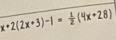 2(2x+3)-1 = ÷(4x+28)