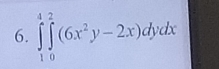 ∈tlimits _1^(4∈tlimits _0^2(6x^2)y-2x)dydx