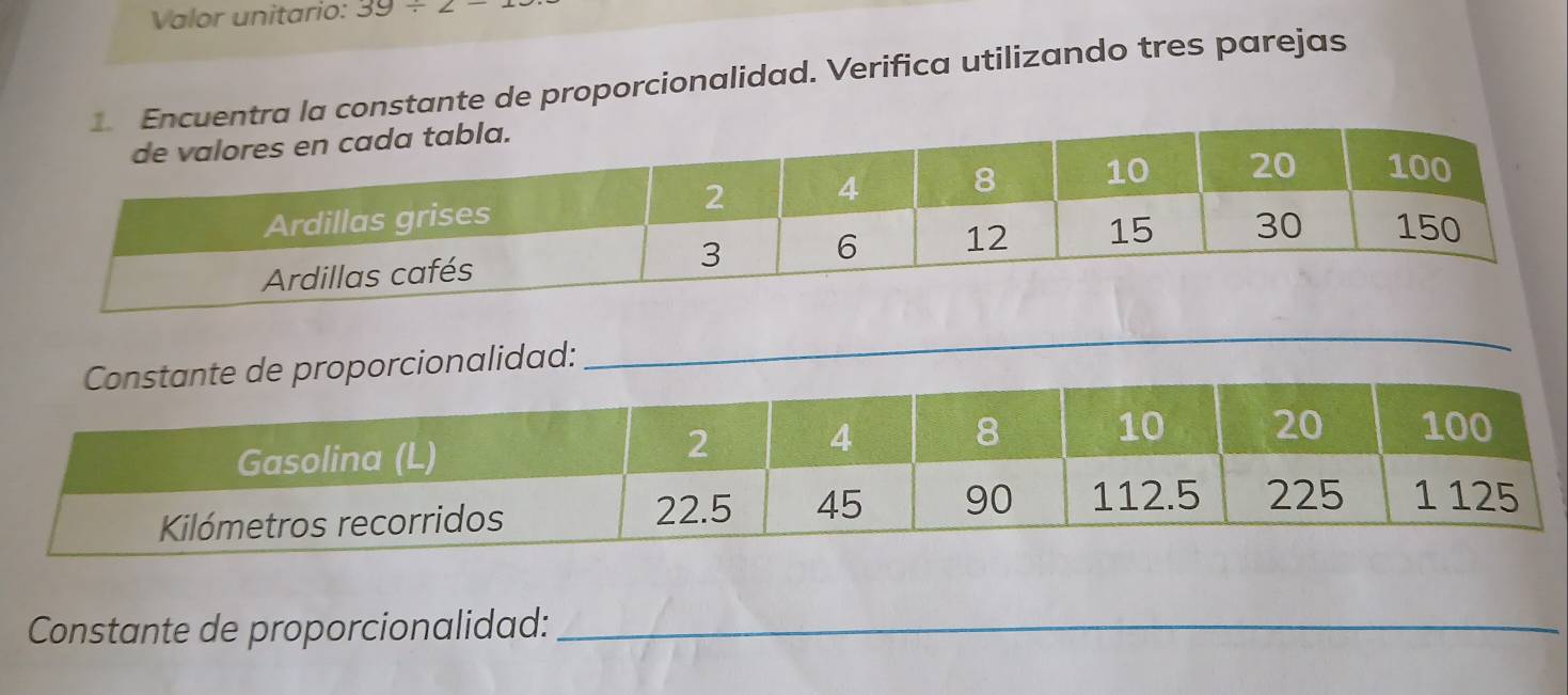 Valor unitario: 39/ 2-
ntra la constante de proporcionalidad. Verifica utilizando tres parejas 
orcionalidad: 
_ 
Constante de proporcionalidad:_