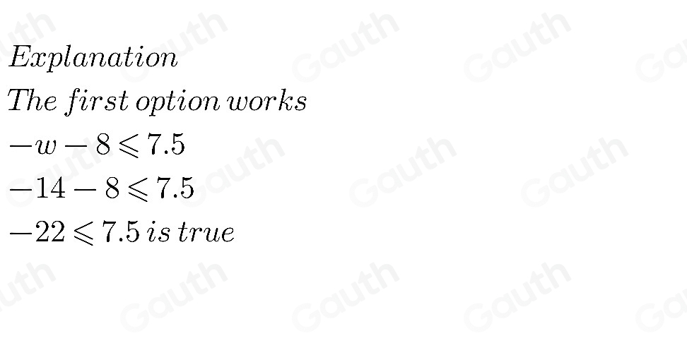 Solved: Which inequality is true when the value of w is 14? -w-8≤ 7.5 ...