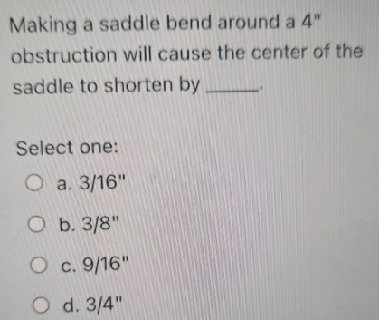 Solved: Making a saddle bend around a 4