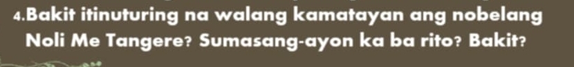 Bakit itinuturing na walang kamatayan ang nobelang 
Noli Me Tangere? Sumasang-ayon ka ba rito? Bakit?