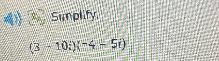 Simplify.
(3-10i)(-4-5i)