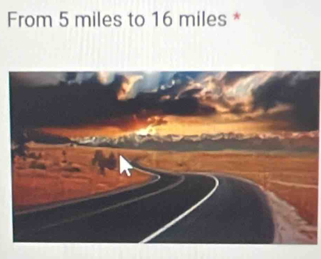 From 5 miles to 16 miles *