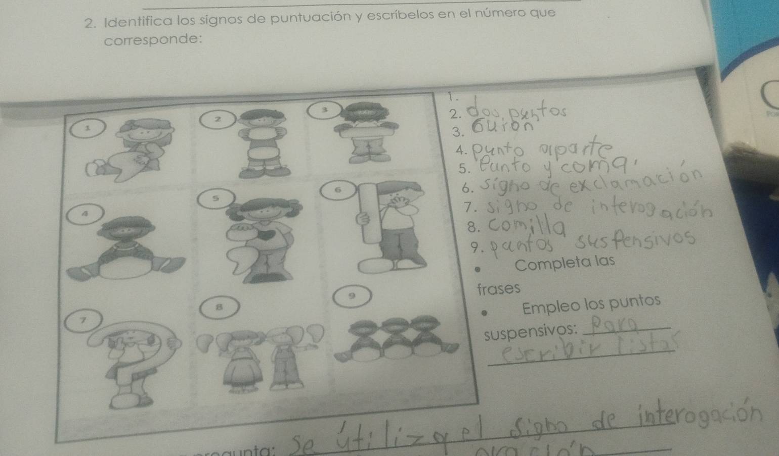 Identifica los signos de puntuación y escríbelos en el número que 
corresponde: 
Completa las 
ases 
Empleo los puntos 
suspensivos:_ 
_ 
_ 
_ 
_