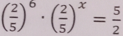 ( 2/5 )^6· ( 2/5 )^x= 5/2 