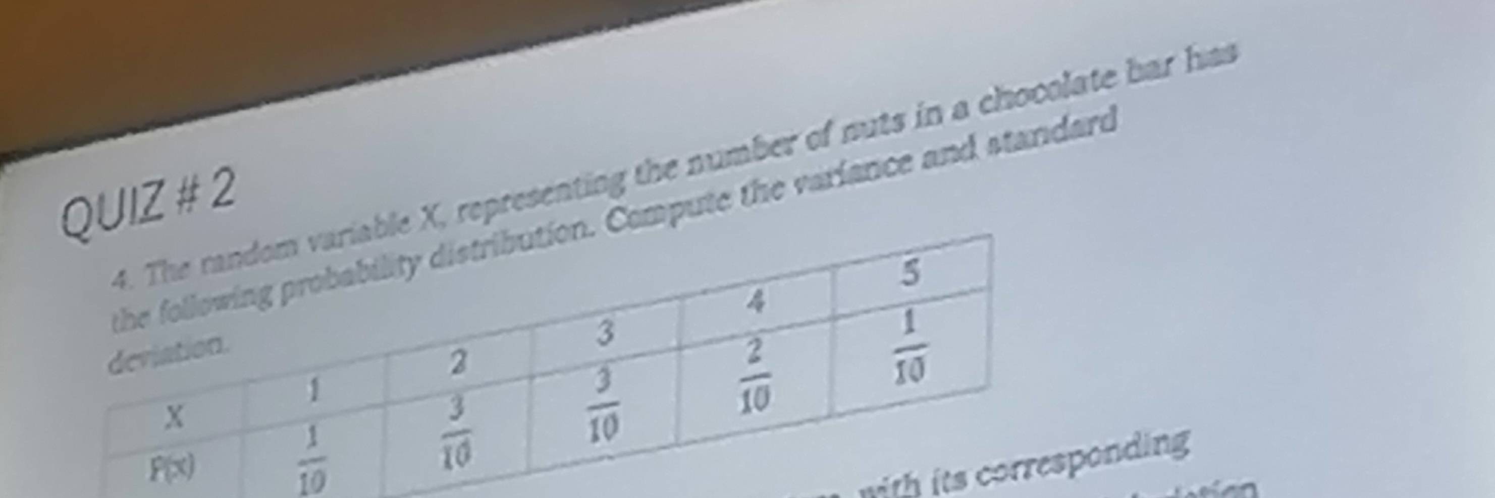 X, representing the number of nuts in a chocolate bar has
QUIZ # 2
ompute the variance and standard
wionding