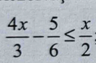  4x/3 - 5/6 ≤  x/2 