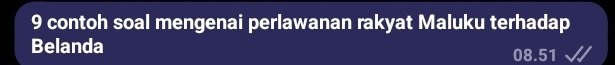 contoh soal mengenai perlawanan rakyat Maluku terhadap 
Belanda 08.51