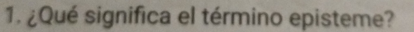 ¿Qué significa el término episteme?