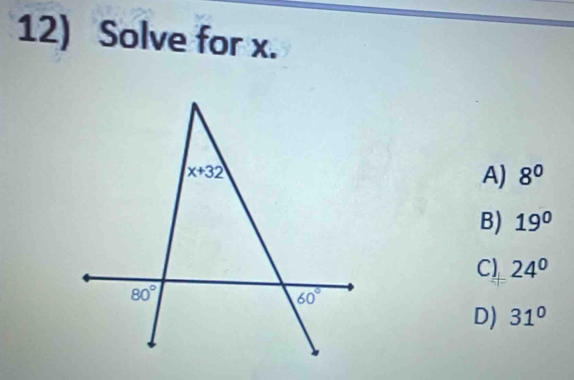 Solve for x.
A) 8^0
B) 19°
C) 24°
D) 31°