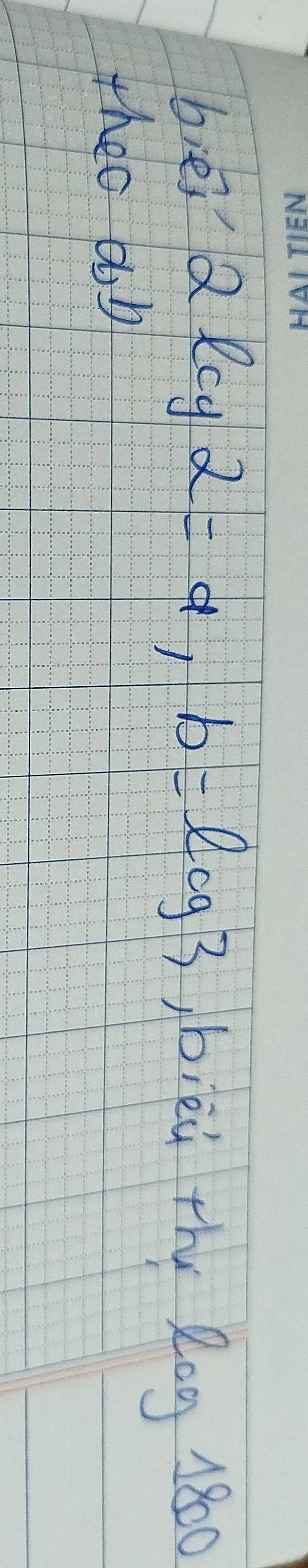 biē 2log 2=a, b=log 3 bièi thy 2og 180
theo ab