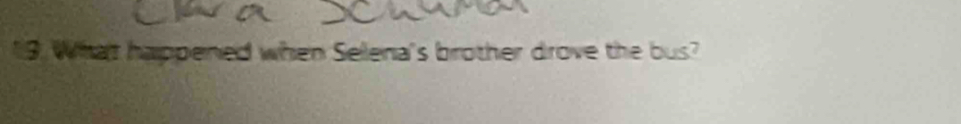 What happened when Selena's brother drove the bus?
