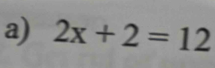 2x+2=12