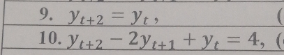 y_t+2=y_t,  
10. y_t+2-2y_t+1+y_t=4 , (