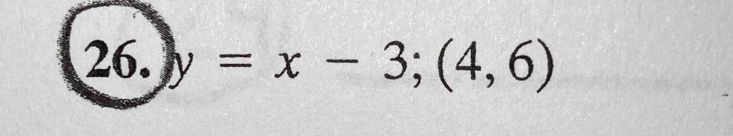 y=x-3; (4,6)