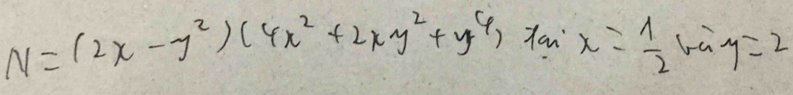 N=(2x-y^2)(4x^2+2xy^2+y^4)tan x= 1/2 tan y=2