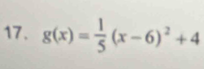 g(x)= 1/5 (x-6)^2+4