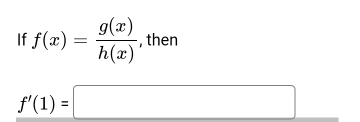 If f(x)= g(x)/h(x)  , then
f'(1)=□